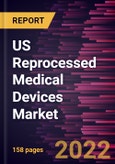 US Reprocessed Medical Devices Market Forecast to 2028 - COVID-19 Impact and Regional Analysis By Product Type and End-User, and Geography- Product Image