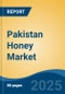 Pakistan Honey Market, By Product (Natural/Organic Honey v/s Processed Honey), By Type (Acacia, Sidr, Orange Blossom, Ajwain, Clover, Others), By Pack Size, By Packaging, By Distribution Channel, By Application, By Region, Competition Forecast & Opportunities, 2017-2027 - Product Thumbnail Image