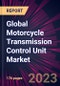 Global Motorcycle Transmission Control Unit Market 2023-2027 - Product Thumbnail Image