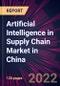 Artificial Intelligence in Supply Chain Market in China 2022-2026 - Product Thumbnail Image