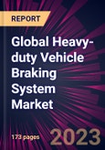 Global Heavy-duty Vehicle Braking System Market 2024-2028- Product Image