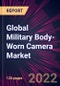 Global Military Body-Worn Camera Market 2022-2026 - Product Thumbnail Image