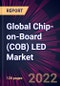 Global Chip-on-Board (COB) LED Market 2022-2026 - Product Thumbnail Image