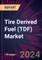 Tire Derived Fuel (TDF) Market 2024-2028 - Product Image