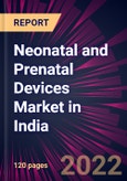 Neonatal and Prenatal Devices Market in India 2022-2026- Product Image