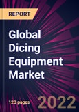 Global Dicing Equipment Market 2022-2026- Product Image
