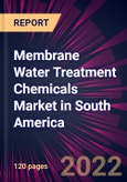 Membrane Water Treatment Chemicals Market in South America 2022-2026- Product Image