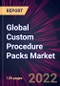 Global Custom Procedure Packs Market 2022-2026 - Product Thumbnail Image