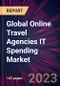 Global Online Travel Agencies IT Spending Market 2022-2026 - Product Thumbnail Image