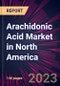 Arachidonic Acid Market in North America 2022-2026 - Product Image