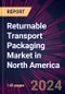 Returnable Transport Packaging Market in North America 2025-2029 - Product Thumbnail Image