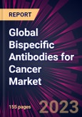 Global Bispecific Antibodies for Cancer Market 2023-2027- Product Image