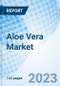 Aloe Vera Market: Global Market Size, Forecast, Insights, and Competitive Landscape - Product Image