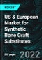 US & European Market for Synthetic Bone Graft Substitutes - Product Image