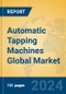 Automatic Tapping Machines Global Market Insights 2024, Analysis and Forecast to 2029, by Manufacturers, Regions, Technology, Application, Product Type - Product Image