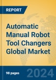 Automatic Manual Robot Tool Changers Global Market Insights 2024, Analysis and Forecast to 2029, by Manufacturers, Regions, Technology, Product Type- Product Image