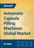 Automatic Capsule Filling Machines Global Market Insights 2023, Analysis and Forecast to 2028, by Manufacturers, Regions, Technology, Application, Product Type- Product Image