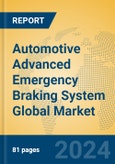 Automotive Advanced Emergency Braking System Global Market Insights 2023, Analysis and Forecast to 2028, by Manufacturers, Regions, Technology, Application, Product Type- Product Image