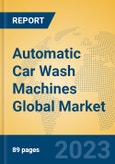 Automatic Car Wash Machines Global Market Insights 2023, Analysis and Forecast to 2028, by Manufacturers, Regions, Technology, Product Type- Product Image
