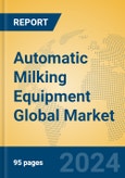 Automatic Milking Equipment Global Market Insights 2023, Analysis and Forecast to 2028, by Manufacturers, Regions, Technology, Application, Product Type- Product Image