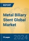 Metal Biliary Stent Global Market Insights 2023, Analysis and Forecast to 2028, by Manufacturers, Regions, Technology, Application, Product Type - Product Image