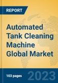 Automated Tank Cleaning Machine Global Market Insights 2023, Analysis and Forecast to 2028, by Manufacturers, Regions, Technology, Application, Product Type- Product Image