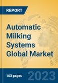 Automatic Milking Systems Global Market Insights 2023, Analysis and Forecast to 2028, by Manufacturers, Regions, Technology, Application, Product Type- Product Image