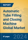 Automatic Tube Filling and Closing Machine Global Market Insights 2024, Analysis and Forecast to 2029, by Manufacturers, Regions, Technology, Application, Product Type- Product Image