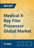 Medical X-Ray Film Processor Global Market Insights 2023, Analysis and Forecast to 2028, by Manufacturers, Regions, Technology, Application, Product Type- Product Image