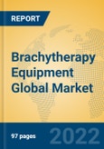Brachytherapy Equipment Global Market Insights 2022, Analysis and Forecast to 2027, by Manufacturers, Regions, Technology, Application, Product Type- Product Image