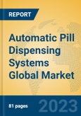 Automatic Pill Dispensing Systems Global Market Insights 2023, Analysis and Forecast to 2028, by Manufacturers, Regions, Technology, Product Type- Product Image