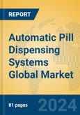 Automatic Pill Dispensing Systems Global Market Insights 2024, Analysis and Forecast to 2029, by Manufacturers, Regions, Technology, Product Type- Product Image