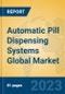 Automatic Pill Dispensing Systems Global Market Insights 2023, Analysis and Forecast to 2028, by Manufacturers, Regions, Technology, Product Type - Product Image