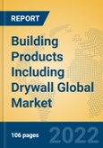 Building Products Including Drywall Global Market Insights 2022, Analysis and Forecast to 2027, by Manufacturers, Regions, Technology, Application, Product Type- Product Image