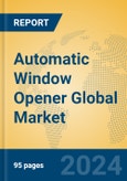 Automatic Window Opener Global Market Insights 2023, Analysis and Forecast to 2028, by Manufacturers, Regions, Technology, Application, Product Type- Product Image