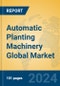 Automatic Planting Machinery Global Market Insights 2024, Analysis and Forecast to 2029, by Manufacturers, Regions, Technology, Application, Product Type - Product Thumbnail Image