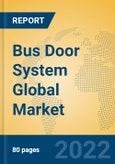 Bus Door System Global Market Insights 2022, Analysis and Forecast to 2027, by Market Participants, Regions, Technology, Application, Product Type- Product Image