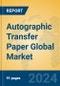 Autographic Transfer Paper Global Market Insights 2024, Analysis and Forecast to 2029, by Manufacturers, Regions, Technology, Application - Product Thumbnail Image