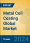 Metal Coil Coating Global Market Insights 2024, Analysis and Forecast to 2029, by Manufacturers, Regions, Technology, Application, Product Type - Product Image