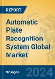 Automatic Plate Recognition System Global Market Insights 2024, Analysis and Forecast to 2029, by Manufacturers, Regions, Technology, Application- Product Image