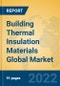 Building Thermal Insulation Materials Global Market Insights 2022, Analysis and Forecast to 2027, by Manufacturers, Regions, Technology, Product Type - Product Image