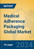 Medical Adherence Packaging Global Market Insights 2024, Analysis and Forecast to 2029, by Manufacturers, Regions, Technology, Application, Product Type- Product Image