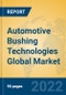 Automotive Bushing Technologies Global Market Insights 2022, Analysis and Forecast to 2027, by Manufacturers, Regions, Technology, Application - Product Thumbnail Image