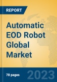 Automatic EOD Robot Global Market Insights 2023, Analysis and Forecast to 2028, by Manufacturers, Regions, Technology, Application, Product Type- Product Image