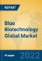 Blue Biotechnology Global Market Insights 2022, Analysis and Forecast to 2027, by Manufacturers, Regions, Technology, Application, Product Type - Product Image