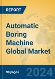 Automatic Boring Machine Global Market Insights 2024, Analysis and Forecast to 2029, by Manufacturers, Regions, Technology, Application, Product Type- Product Image