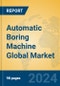 Automatic Boring Machine Global Market Insights 2024, Analysis and Forecast to 2029, by Manufacturers, Regions, Technology, Application, Product Type - Product Image