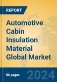 Automotive Cabin Insulation Material Global Market Insights 2024, Analysis and Forecast to 2029, by Manufacturers, Regions, Technology, Application, Product Type- Product Image