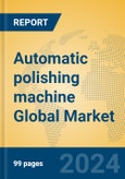 Automatic polishing machine Global Market Insights 2024, Analysis and Forecast to 2029, by Manufacturers, Regions, Technology, Application, Product Type- Product Image