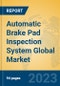 Automatic Brake Pad Inspection System Global Market Insights 2022, Analysis and Forecast to 2027, by Manufacturers, Regions, Technology, Application, Product Type - Product Image